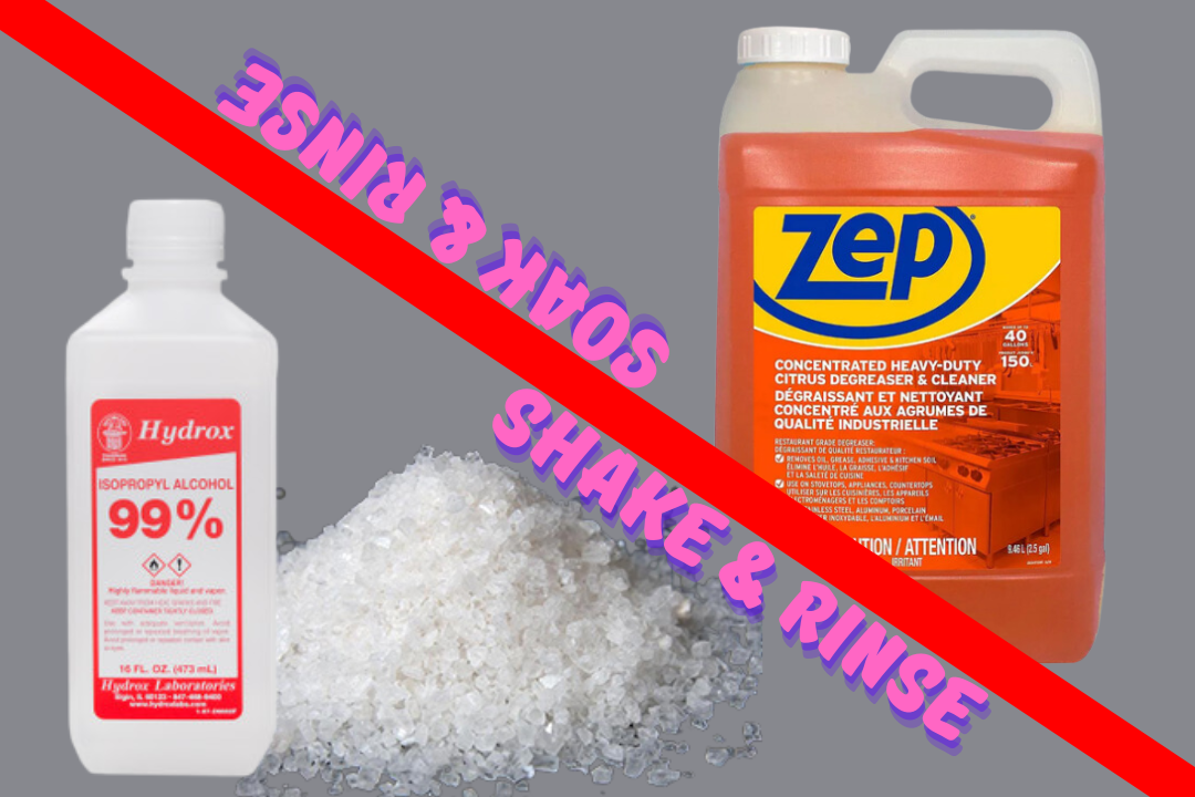 The BEST Cleaners for a water pipe: Alcohol and Salt & Zep -Citrus Degreaser